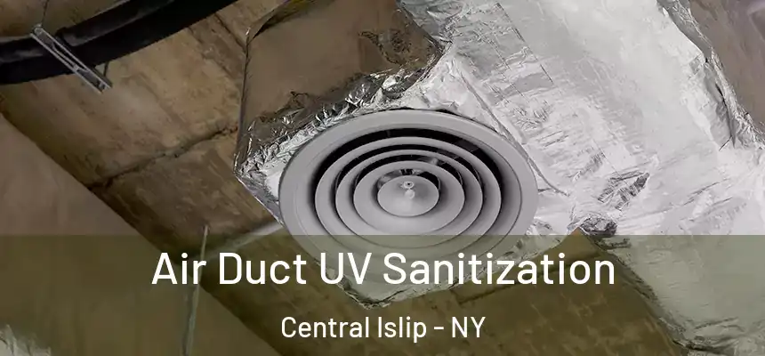  Air Duct UV Sanitization Central Islip - NY