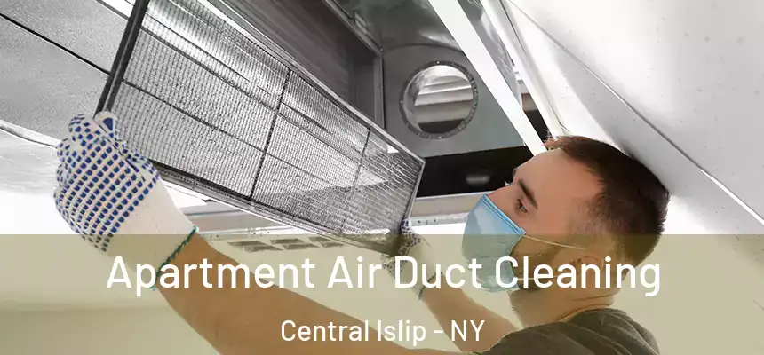  Apartment Air Duct Cleaning Central Islip - NY