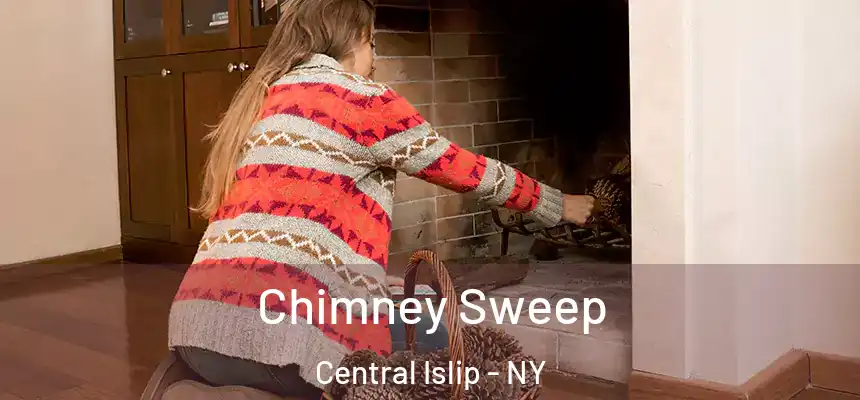  Chimney Sweep Central Islip - NY