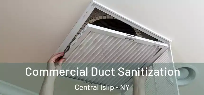 Commercial Duct Sanitization Central Islip - NY
