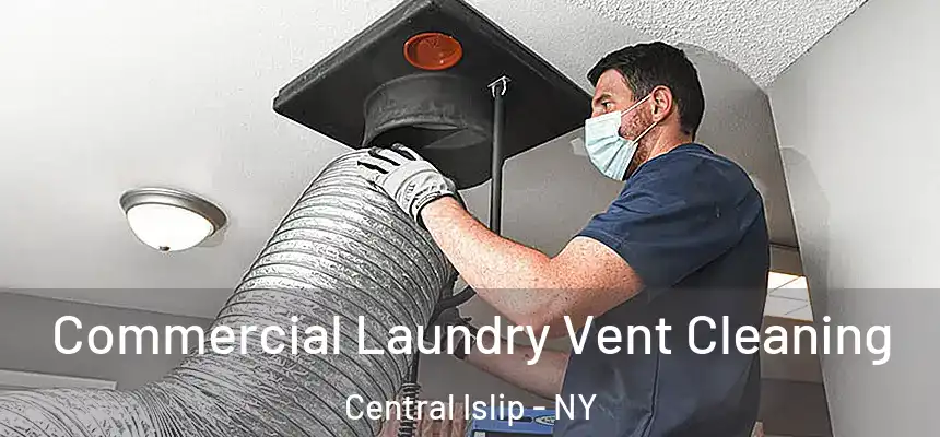 Commercial Laundry Vent Cleaning Central Islip - NY