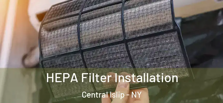  HEPA Filter Installation Central Islip - NY