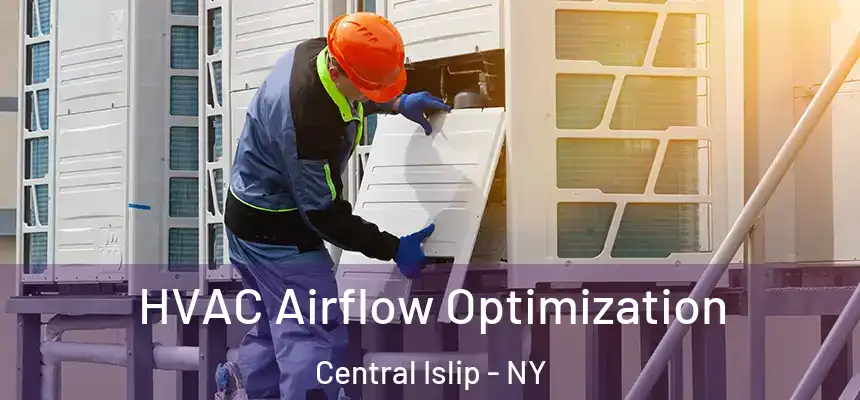  HVAC Airflow Optimization Central Islip - NY
