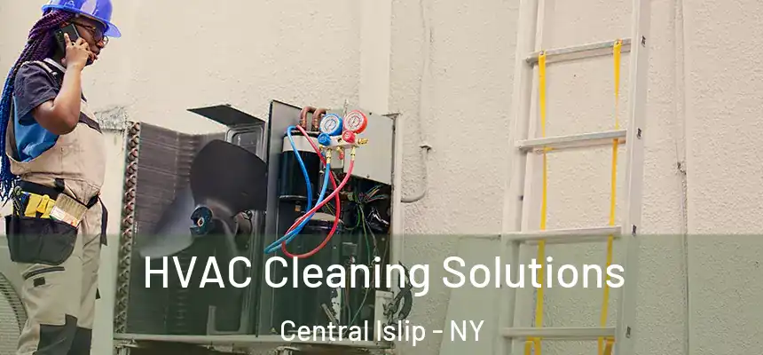  HVAC Cleaning Solutions Central Islip - NY