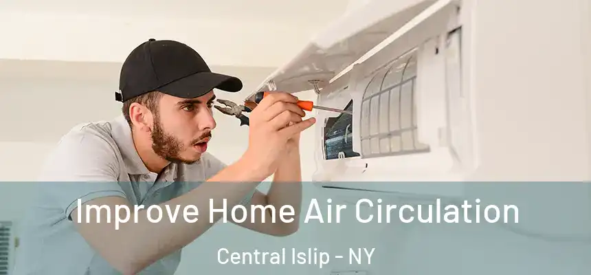  Improve Home Air Circulation Central Islip - NY