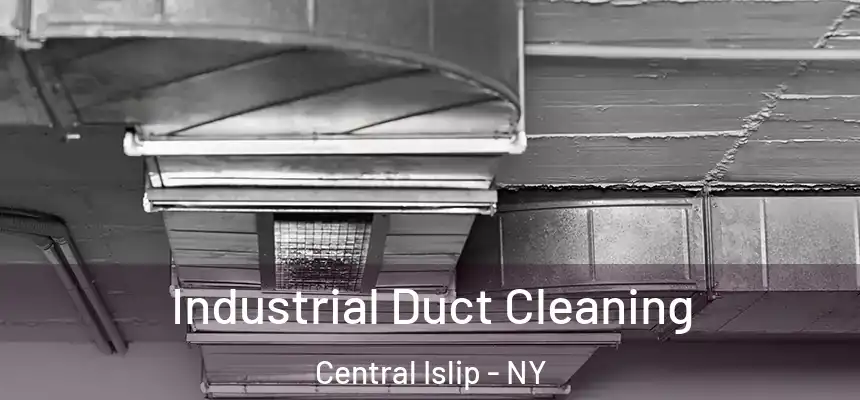 Industrial Duct Cleaning Central Islip - NY