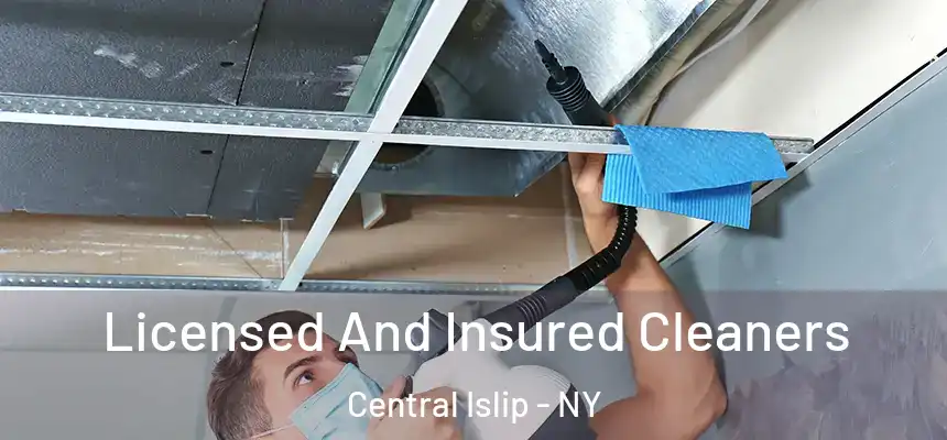 Licensed And Insured Cleaners Central Islip - NY